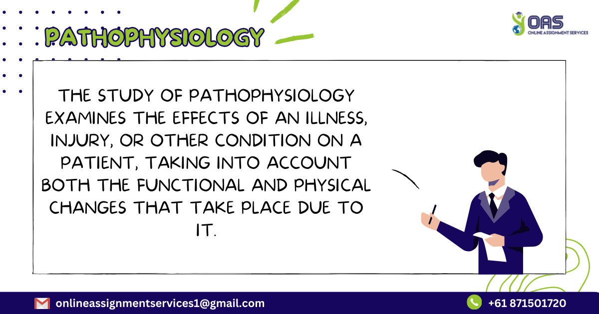 Pathophysiology in nursing examines the effect of an illness, injury, etc.