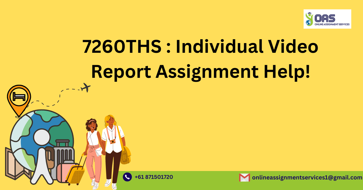 Avail Assignment Help in 7260THS Individual Video Report Assignment