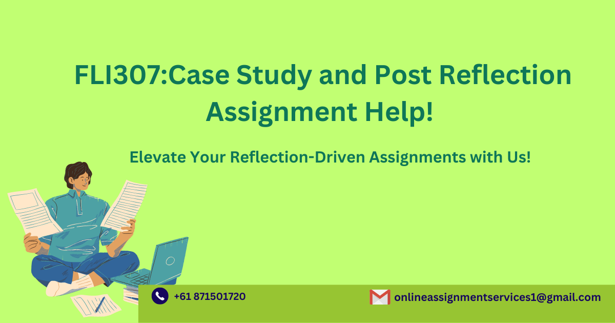 FLI307Case Study and Post Reflection Assignment Help!
