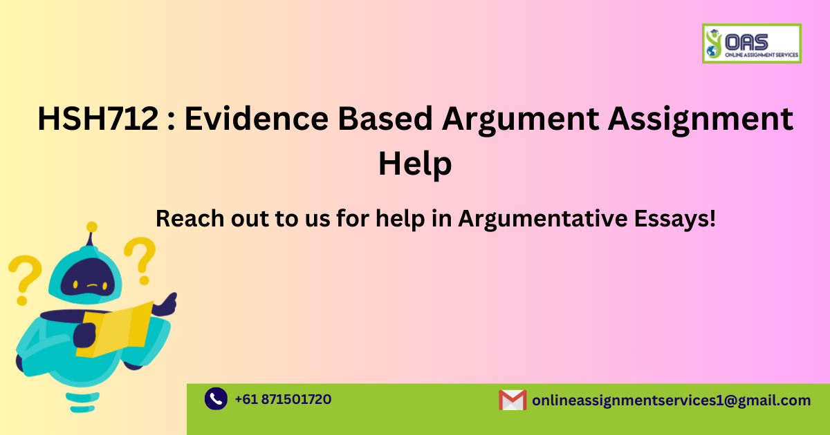 HSH712 : Evidence Based Argument Assignment Help