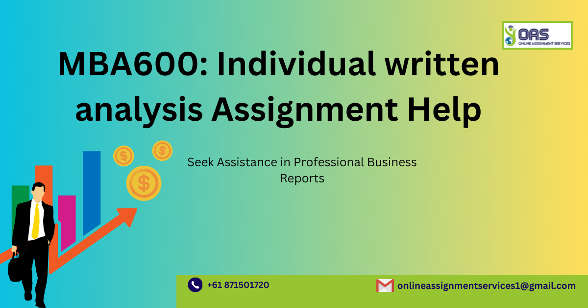 MBA600 Individual written analysis assignment help