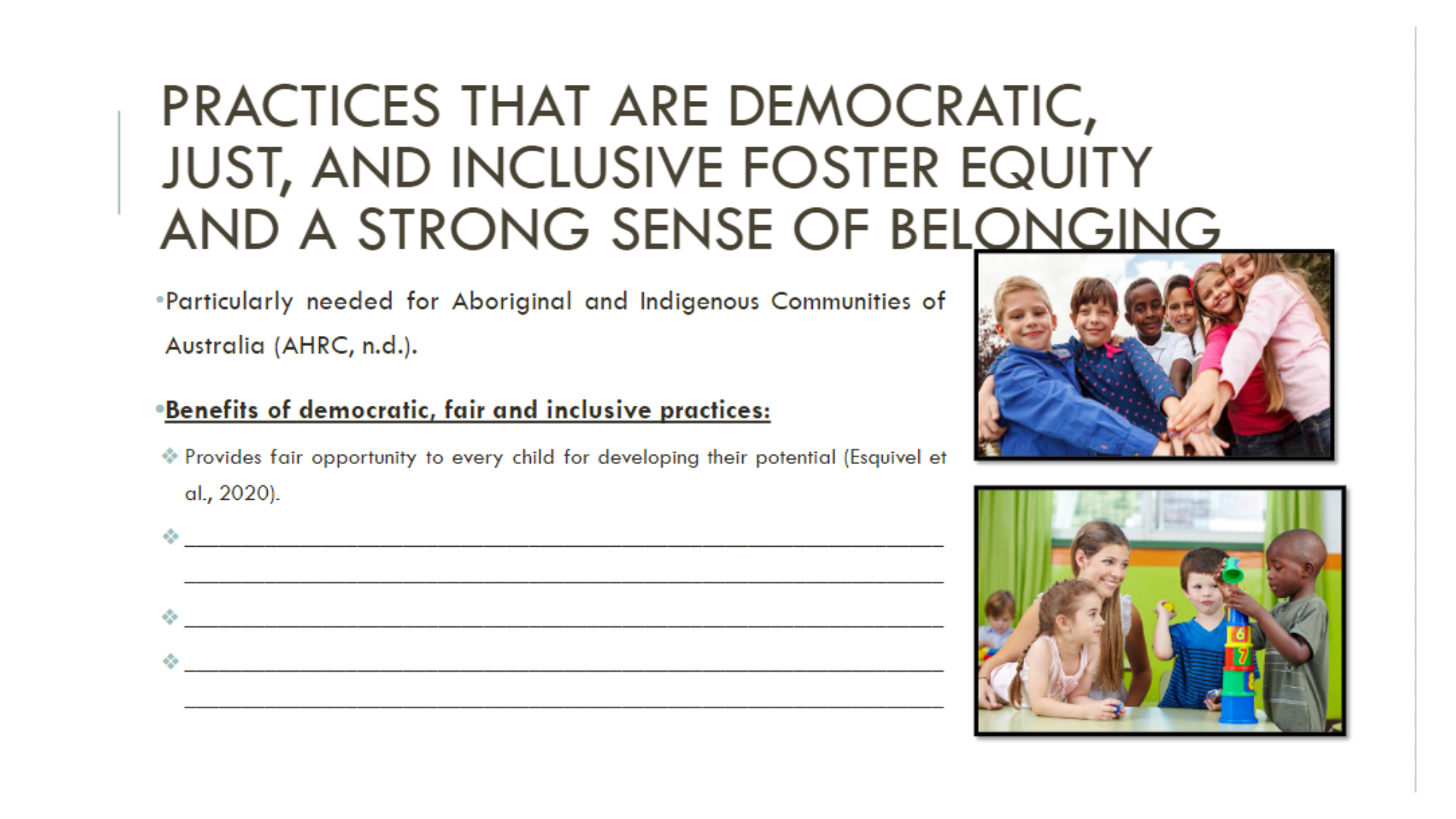 EDEC108 Practices that are democratic, just, and inclusive foster equity, and a strong sense of belonging Slide