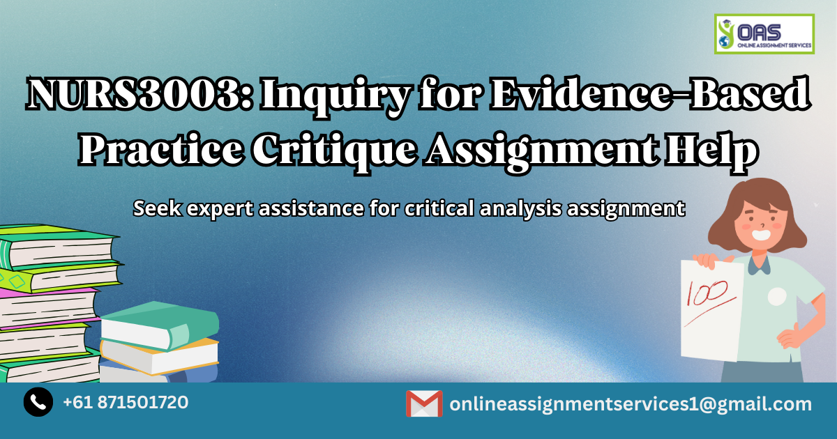 NURS3003 Inquiry for Evidence Based Practice Critique Assignment Help