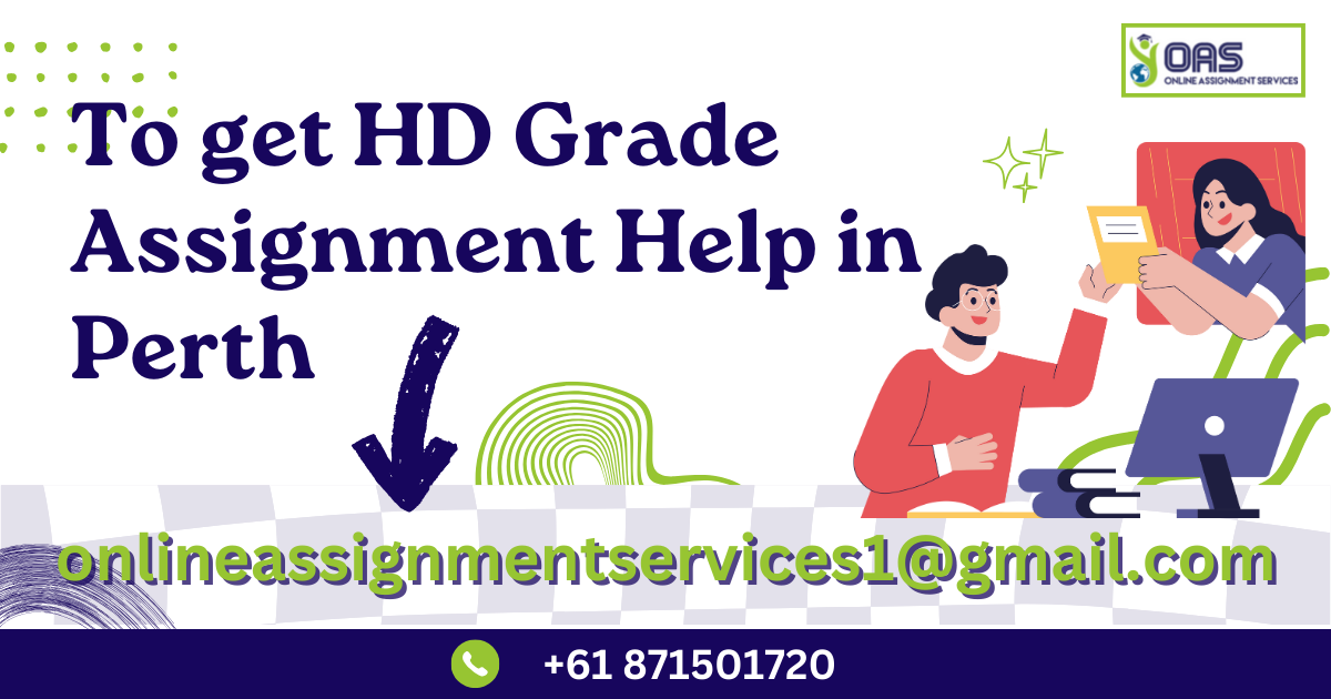 Reach out to us at OAS to get HD grade assignment help in Perth.
