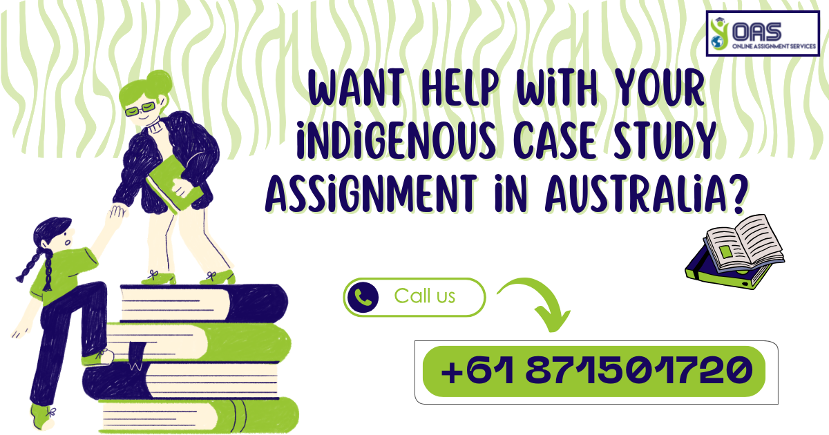 Get help for your Indigenous case study assignment with OAS.