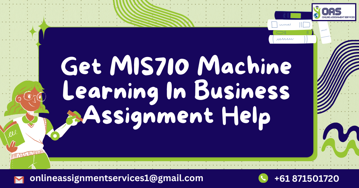 Get MIS710 Machine Learning In Business assignment help.