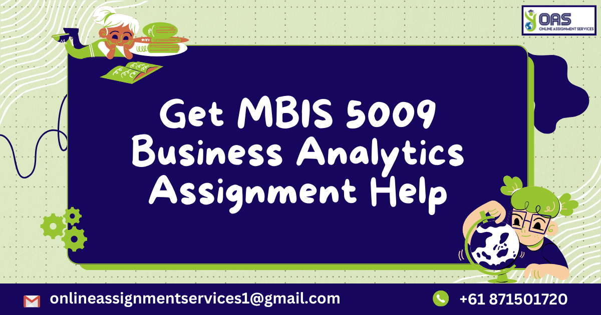 Get MBIS 5009 Business Analytics assignment help.