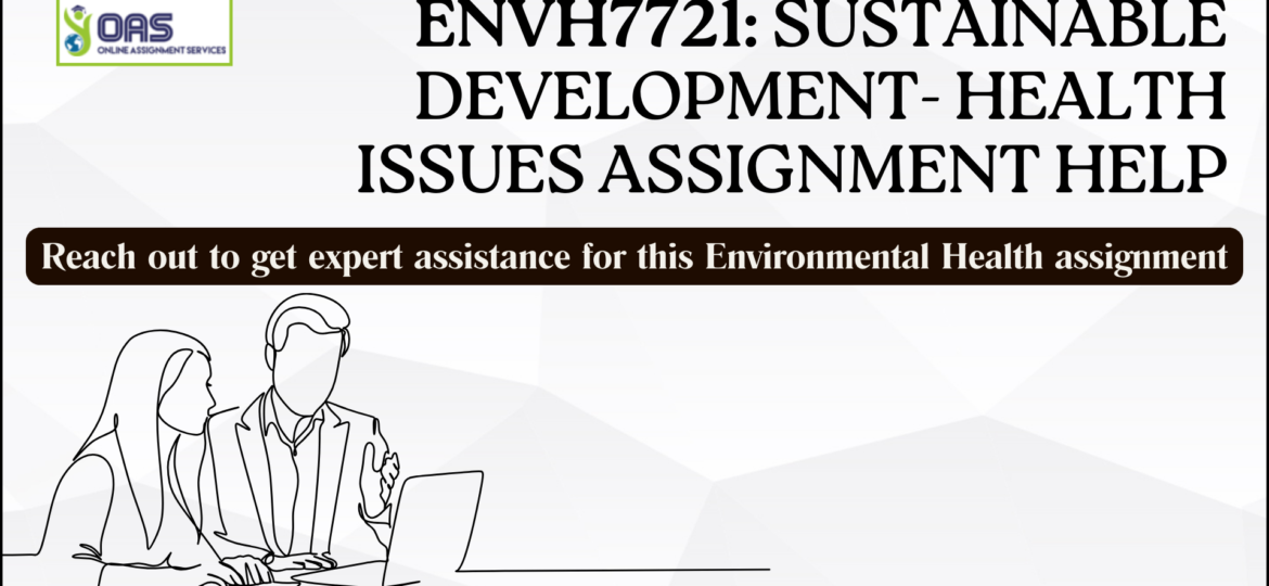 ENVH7721: Sustainable development- Health issues assignment help