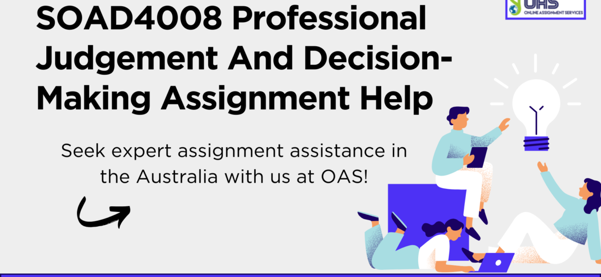 Get SOAD4008 Professional Judgement and Decision-Making Assignment help in Australia.