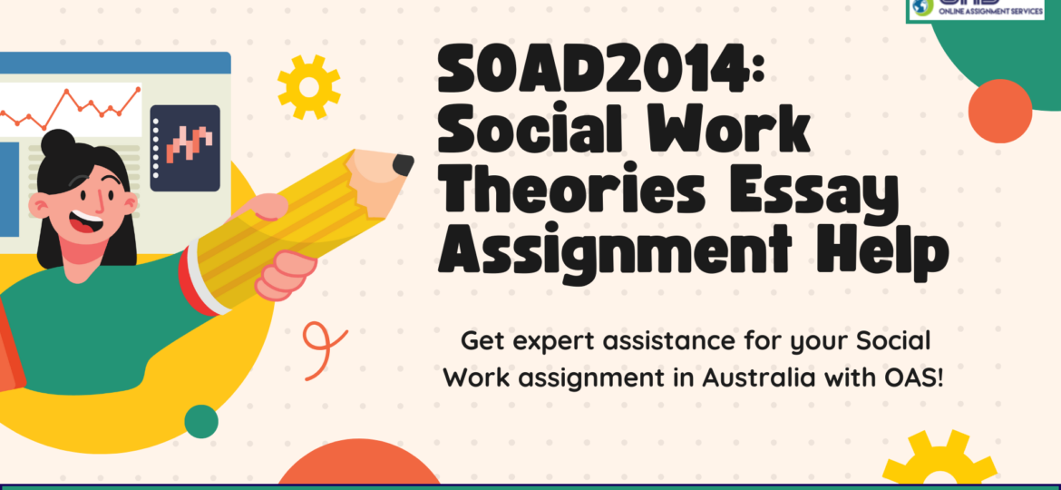 Get SOAD2014 Social Work Theories Essay assignment help in Australia.