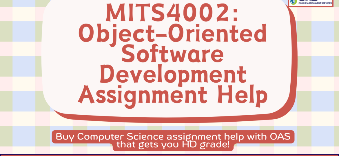 Buy MITS4002 Object-Oriented Software Development assignment help in Australia with OAS.