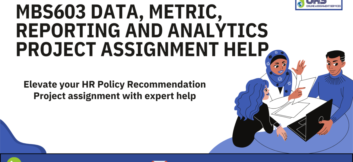 Buy MBS603 data, Metric, Reporting, and Analytics Project assignment help in Australia with OAS.