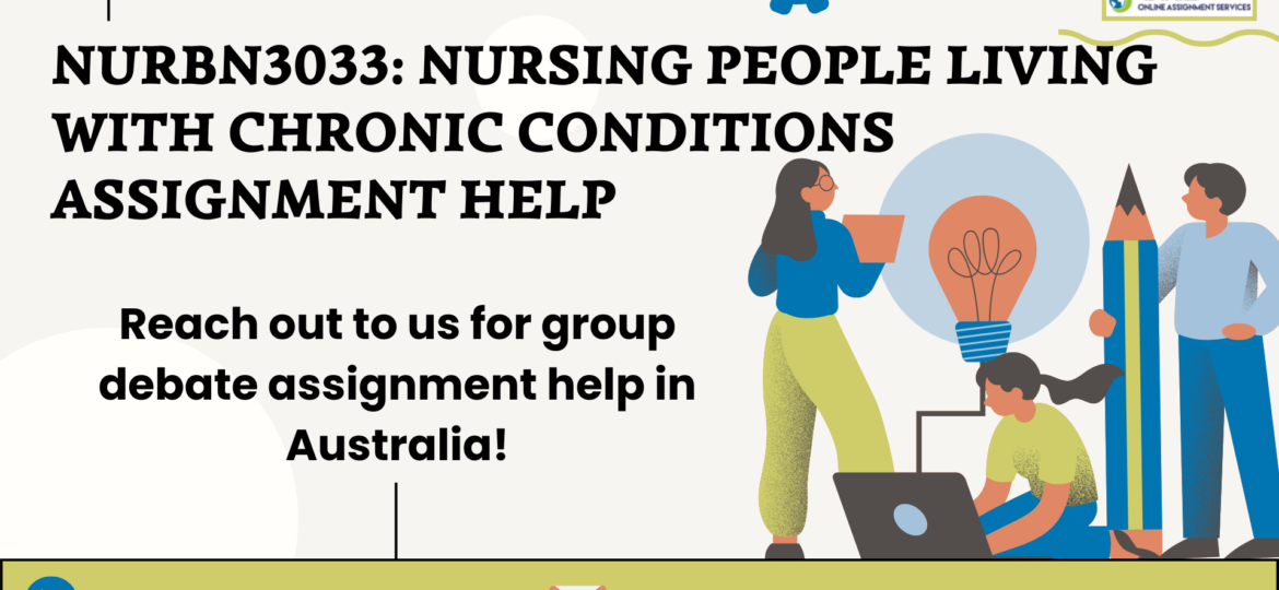 Buy NURBN3033 Nursing people living with chronic conditions assignment help in Australia with OAS.