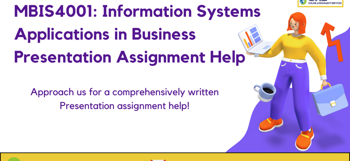 Buy MBIS4001: Information Systems Applications In Business Presentation Assignment Help in Australia with OAS.