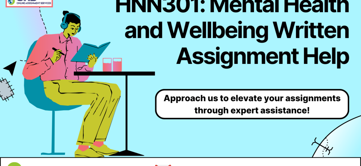 Buy HNN301: Mental Health And Wellbeing Written Assignment Help in Australia with OAS.