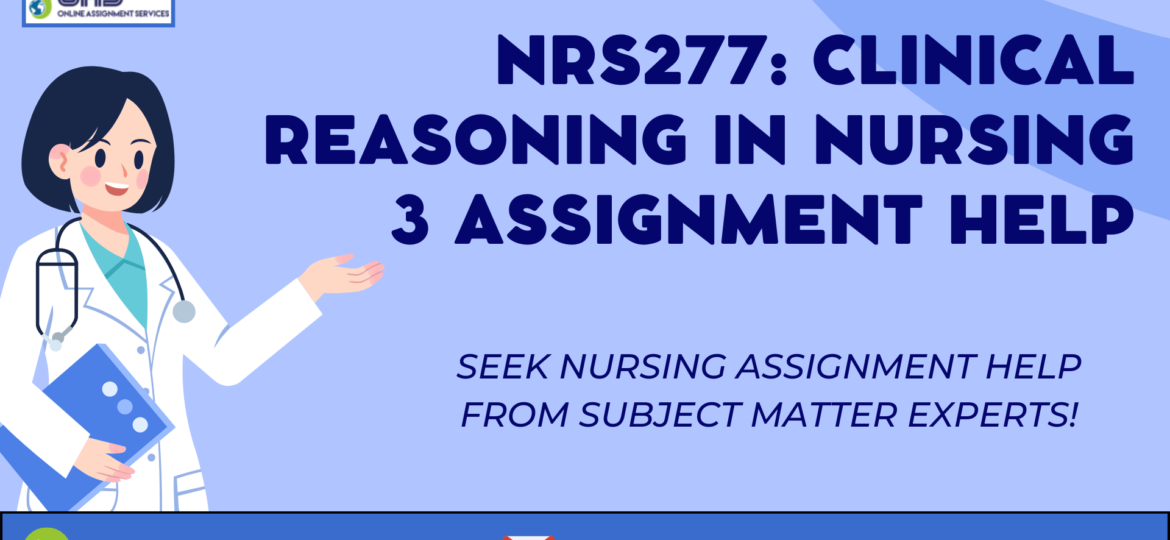 Buy NRS277: Clinical Reasoning In Nursing 3 Assignment Help in Australia with OAS.