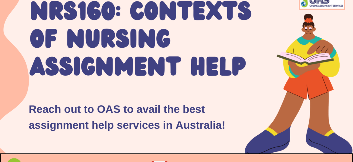 Buy NRS160 Contexts Of Nursing Assignment Help in Australia with OAS.