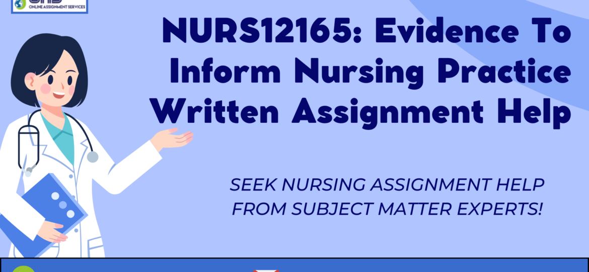 Buy NURS12165 Evidence To Inform Nursing Practice Written Assignment Help in Australia with OAS.