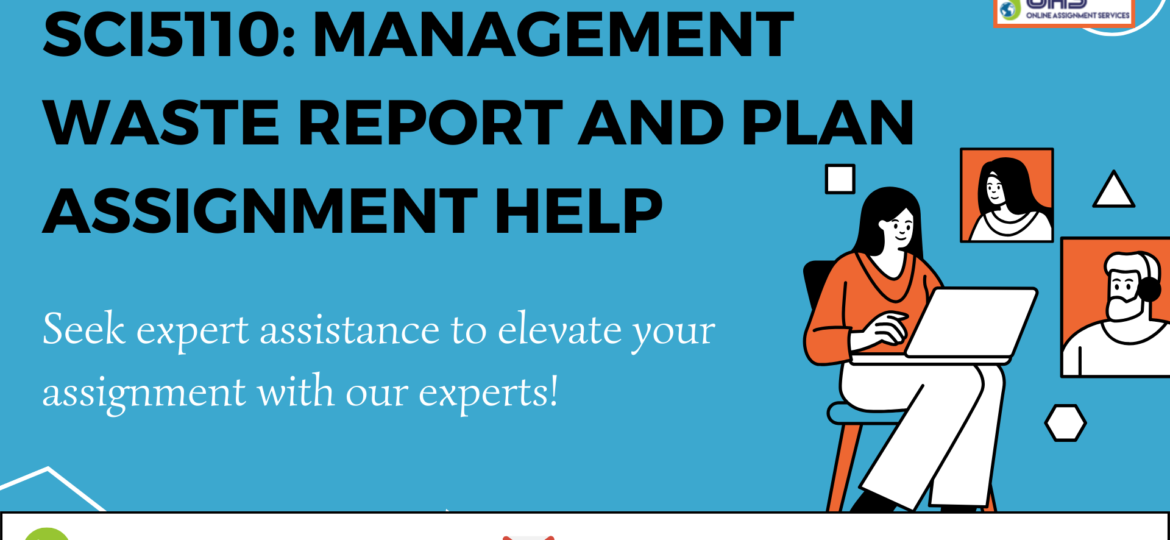 Buy SCI5110 Management Waste Report And Plan Assignment Help in Australia with OAS.