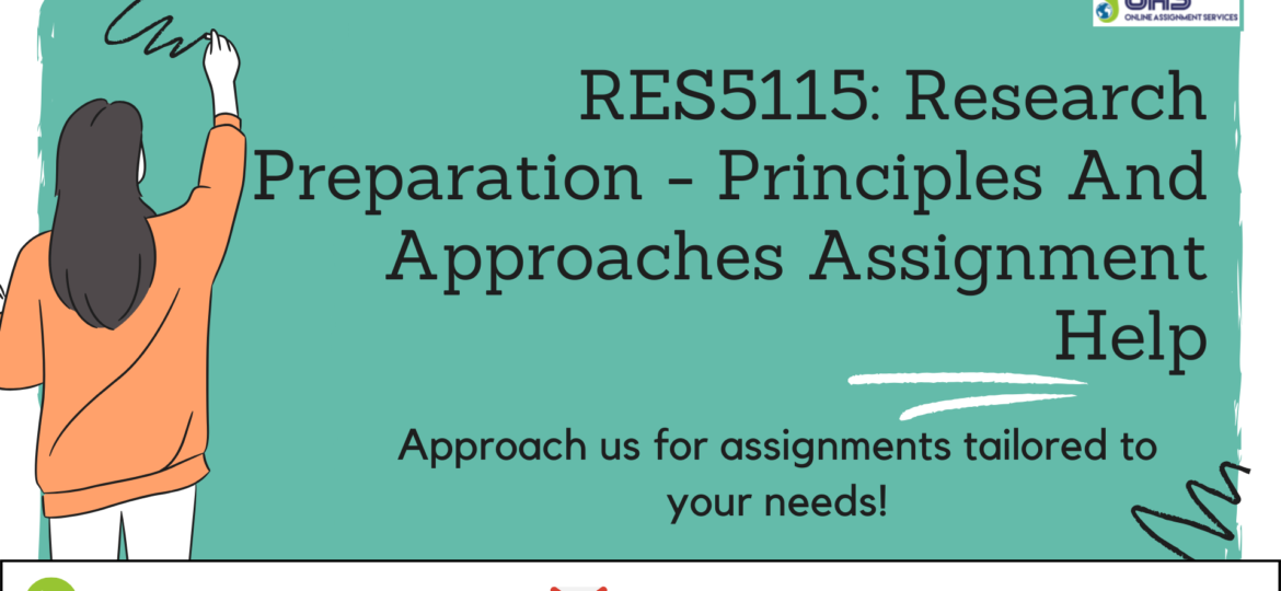 Buy RES5115 Research Preparation: Principles And Approaches Assignment Help in Australia with OAS.