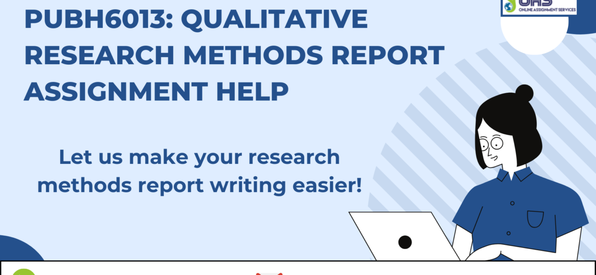 Buy PUBH6013 Qualitative Research Methods Report Assignment Help in Australia with OAS.