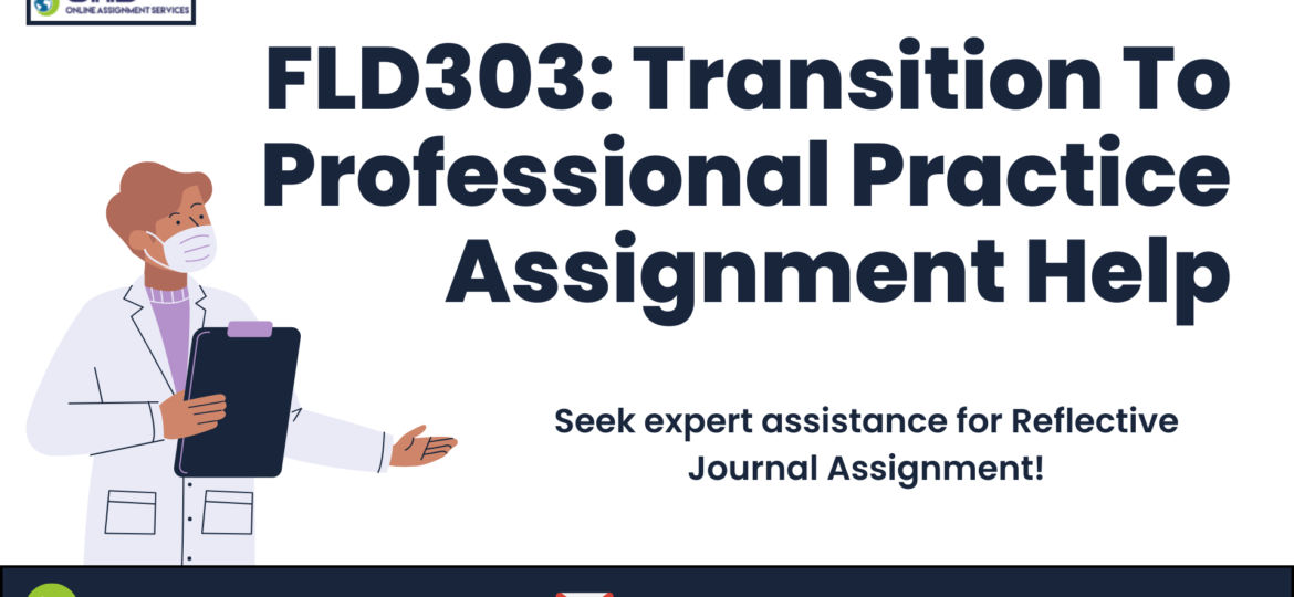 Buy FLD303: Transition To Professional Practice Assignment Help in Australia with OAS.