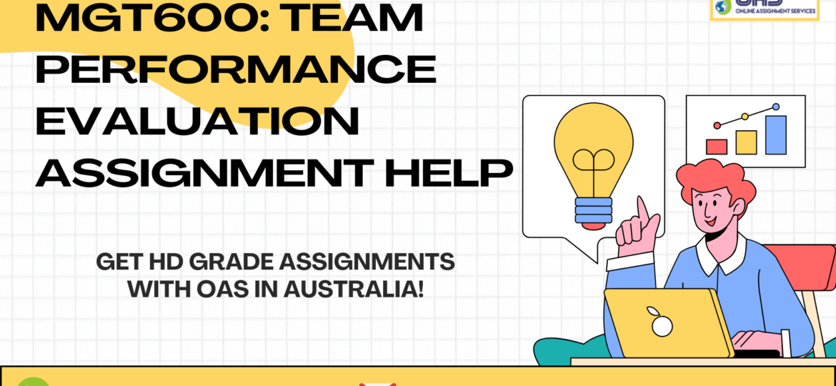 Buy MGT600 Team Performance Evaluation Assignment Help in Australia with OAS