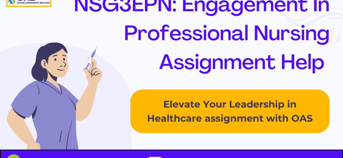 Buy NSG3EPN Engagement In Professional Nursing Assignment Help in Australia with OAS.