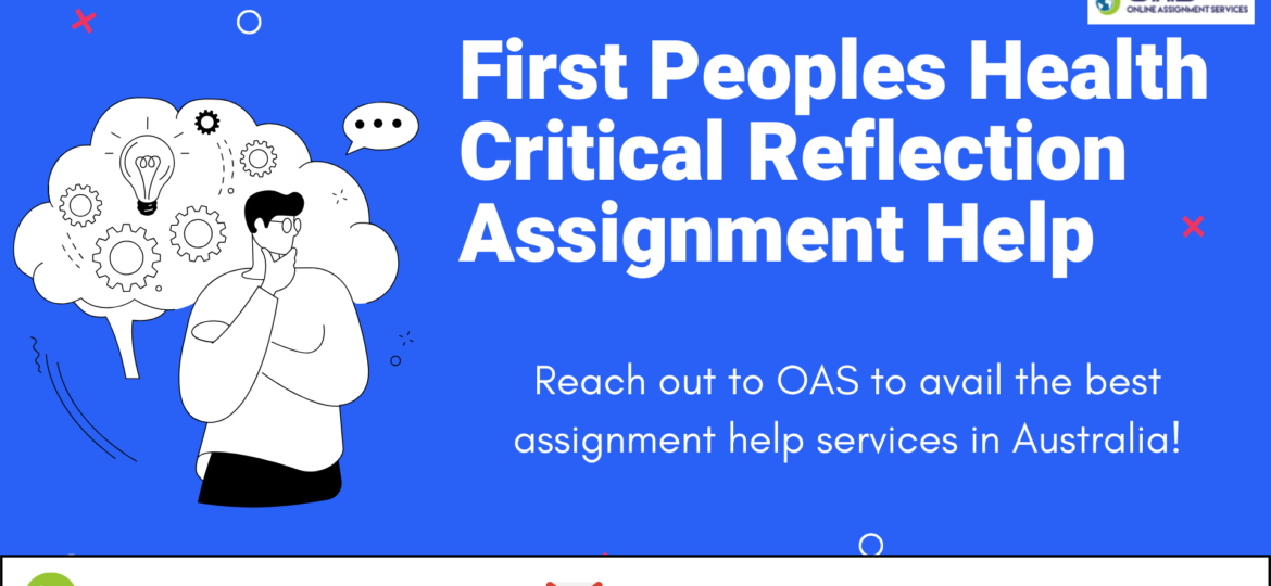 Buy First Peoples Health Critical Reflection Assignment Help in Australia with OAS.