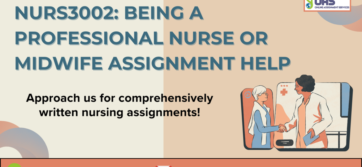 Buy NURS3002 Being A Professional Nurse Or Midwife Assignment Help in Australia with OAS.