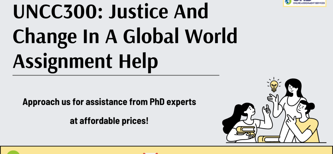 Buy UNCC300: Justice And Change In A Global World Assignment Help in Australia with us.