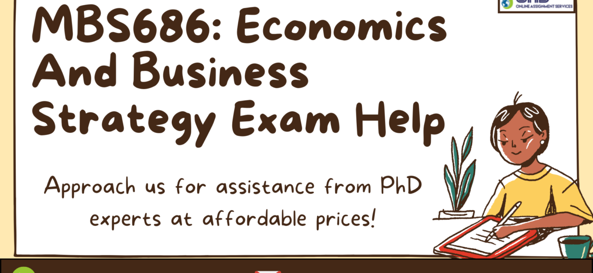 Buy MBS686: Economics And Business Strategy Exam Help in Australia with OAS.