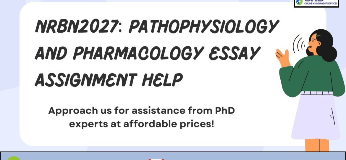 Buy NRBN2027: Pathophysiology And Pharmacology Essay Assignment Help in Australia with us.