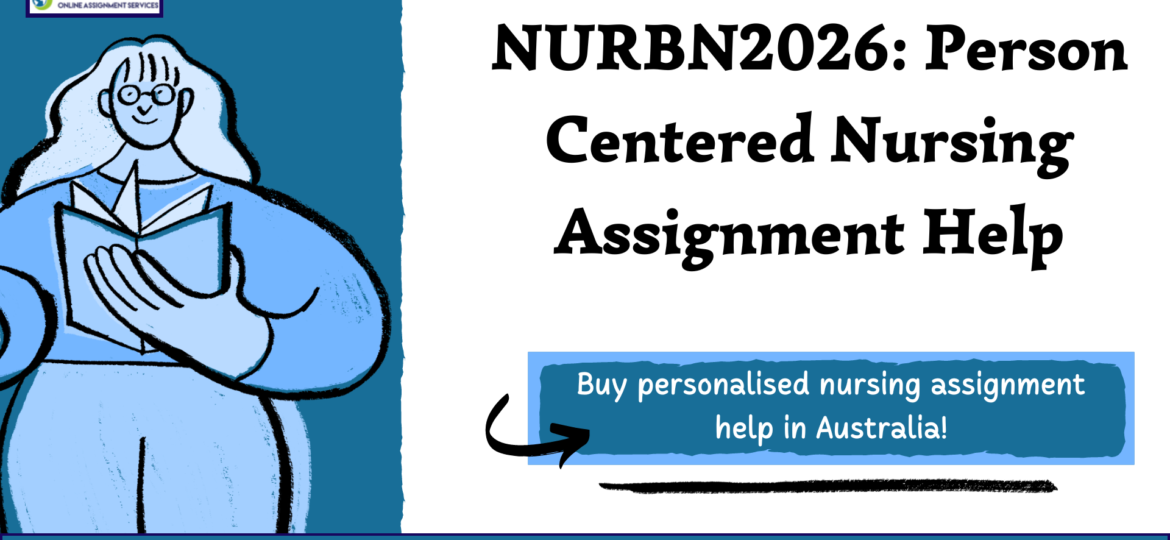 Buy NURBN2026 Person Centered Nursing Assignment Help with us in Australia.