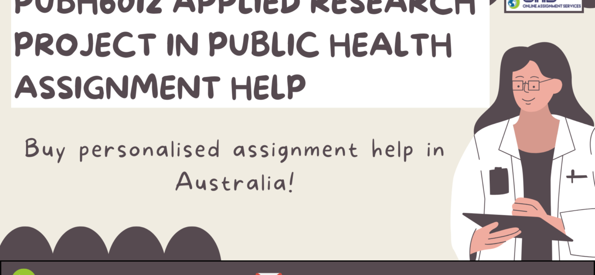 Buy PUBH6012 Applied Research Project In Public Health Assignment Help in Australia with OAS.