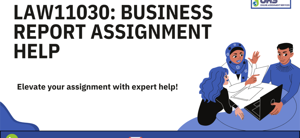 Buy LAW11030 Business Report Assignment Help in Australia with OAS.