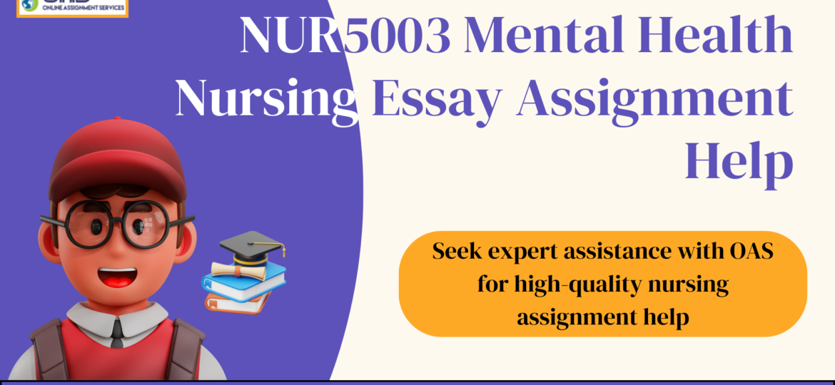 Buy NUR5003 Mental Health Nursing Essay Help in Australia with OAS.