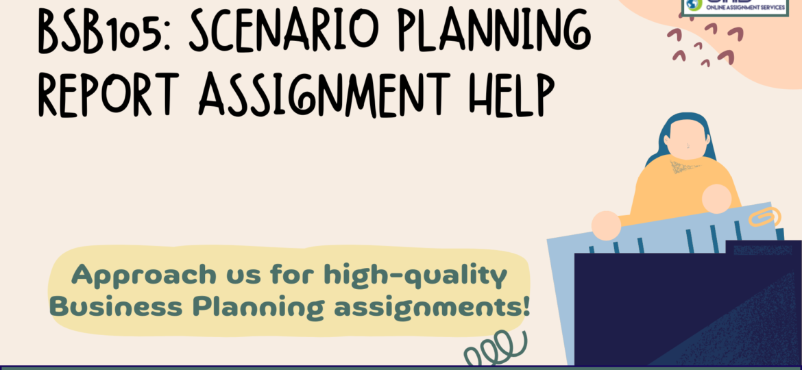 Buy BSB105: Scenario Planning Report Assignment Help in Australia with OAS.