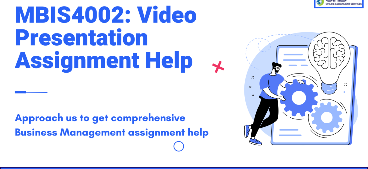 Buy MBIS4002 Video Presentation Assignment Help with OAS.