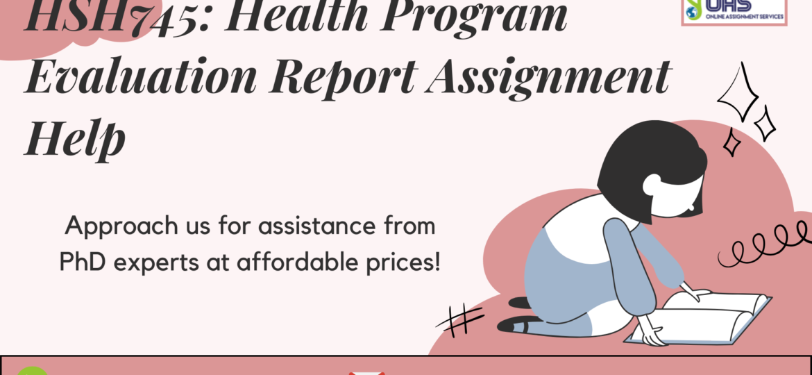 Buy HSH745 Health Program Evaluation Report Assignment Help