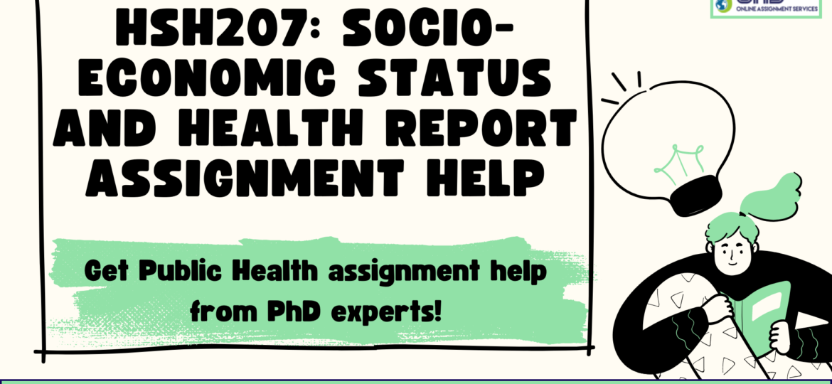 Buy HSH207 Socio Economic Status And Health Report Assignment Help in Australia with OAS.