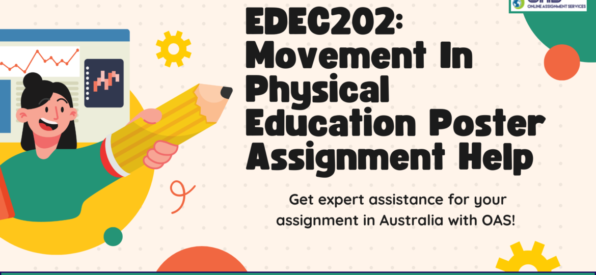 Buy EDEC202 Movement In Physical Education Poster Assignment Help in Australia with OAS.