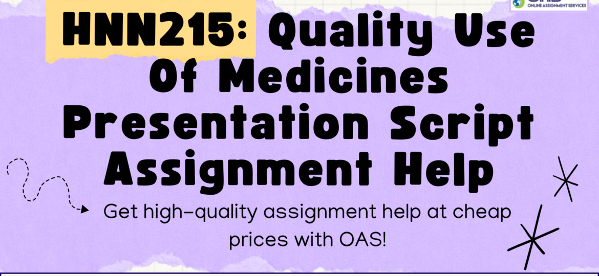 Buy HNN215 Quality Use Of Medicines Presentation Script Assignment Help in Australia with OAS.