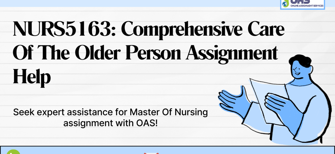 Buy NURS5163 Comprehensive Care Of The Older Person Assignment Help in Australia with OAS.