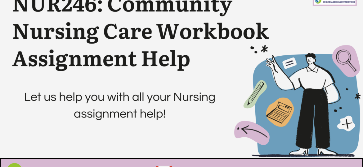 Buy NUR246 Community Nursing Care Workbook Assignment Help in Australia with OAS.