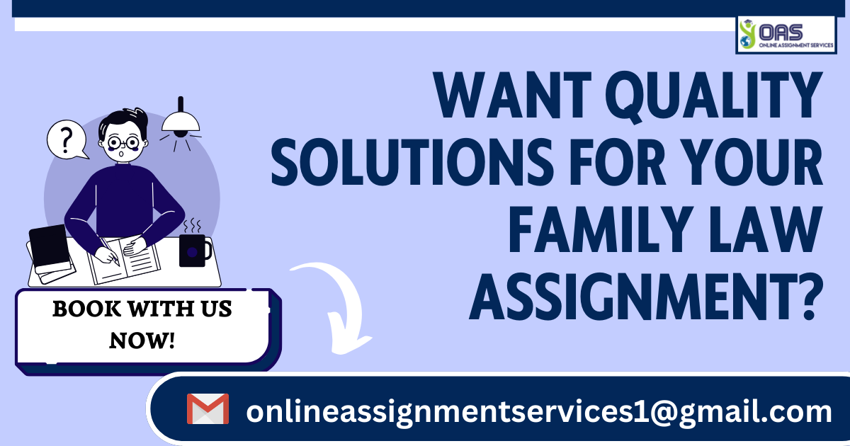 Get quality solutions for you Family law assignment.