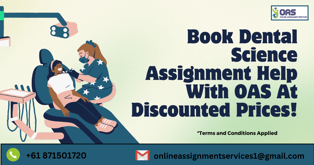 Book Dental Science assignment help with OAS at discounted prices!