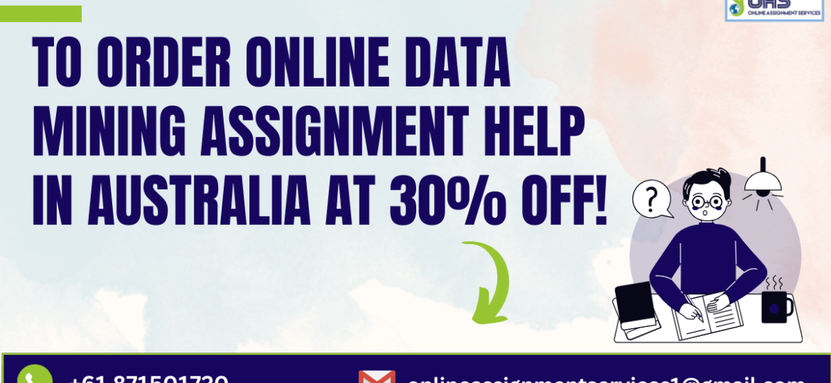 Order data mining assignment help with us at 30% off in Australia.