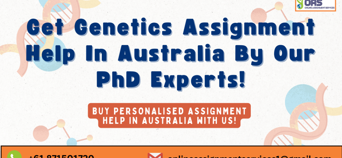 Get Genetics assignment help in Australia by our PhD experts!