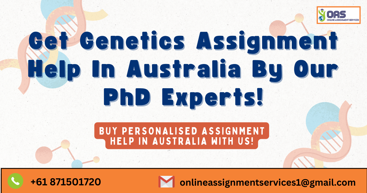 Get Genetics assignment help in Australia by our PhD experts!